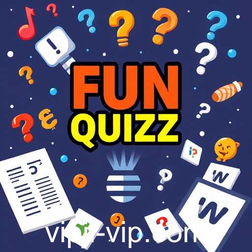Fun Quizzes